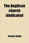 The Anglican Church Vindicated In Answer to M D'aubign's Discourse Entitled 'geneva and Oxford