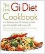 The Low GI Diet Cookbook 100 Delicious Low GI Recipes to Help You Lose Weight and Keep it Off