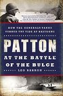 Patton at the Battle of the Bulge How the General's Tanks Turned the Tide at Bastogne