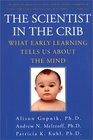 The Scientist in the Crib  What Early Learning Tells Us About the Mind