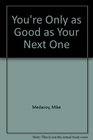You're Only As Good As Your Next One Library Edition