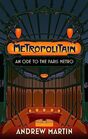 Metropolitain An Ode to the Paris Metro