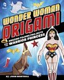 Wonder Woman Origami Amazing Folding Projects for the Warrior Princess