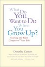 What Do You Want to Do When You Grow Up Starting the Next Chapter of Your Life