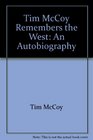 Tim McCoy remembers the West An autobiography