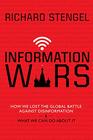 Information Wars How We Lost the Global Battle Against Disinformation and What We Can Do About It