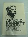 Arnold Bennett Romantic Realist
