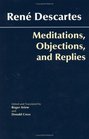 Meditations Objections and Replies