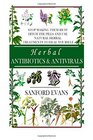 Herbal Antibiotics and Antivirals Stop Making Them Rich Ditch the Pills Use Natural Herbal Treatments to Heal Yourself