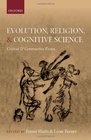 Evolution Religion and Cognitive Science Critical and Constructive Essays