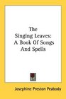 The Singing Leaves A Book Of Songs And Spells