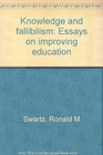 Knowledge and Fallibilism Essays on Improving Education