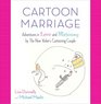Cartoon Marriage Adventures in Love and Matrimony by The New Yorker's Cartooning Couple