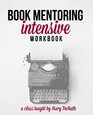 Book Mentoring Intensive Finally Write and Publish Your Book