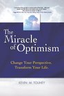 The Miracle of Optimism Change Your Perspective Transform Your Life