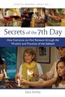 Secrets of the 7th Day How Everyone Can Find Renewal Through the Wisdom and Practices of the Sabbath