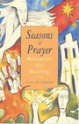 Seasons of Prayer Resources for Worship