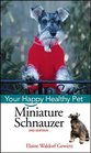 Miniature Schnauzer Your Happy Healthy Pet