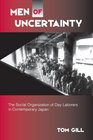 Men of Uncertainty The Social Organization of Day Laborers in Contemporary Japan