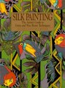 Silk Painting The Artist's Guide to Gutta and Wax Resist Techniques
