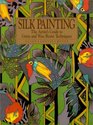 Silk Painting: The Artist's Guide to Gutta and Wax Resist Techniques