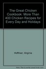 The Great Chicken Cookbook More Than 400 Chicken Recipes for Every Day