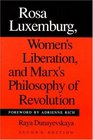 Rosa Luxemburg Women's Liberation and Marx's Philosophy of Revolution