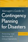Manager's Guide to Contingency Planning for Disasters  Protecting Vital Facilities and Critical Operations