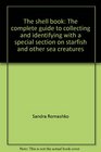 The shell book The complete guide to collecting and identifying with a special section on starfish and other sea creatures