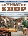 Setting Up Shop Completely Revised and Updated A Practical Guide to Designing and Building Your Dream Shop