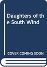 Daughters of the South Wind