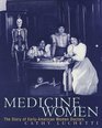 Medicine Women  The Story of EarlyAmerican Women Doctors