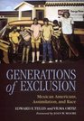 Generations of Exclusion Mexican Americans Assimilation and Race