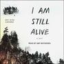 I Am Still Alive Lib/E
