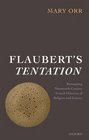 Flaubert's Tentation Remapping NineteenthCentury French Histories of Religion and Science