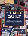 The TShirt Quilt Design and Create Your Own Memory Quilt In One Weekend