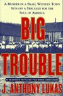 Big Trouble A Murder in a Small Western Town Sets Off a Struggle for the Soul of America