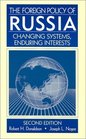 The Foreign Policy of Russia Changing Systems Enduring Interests