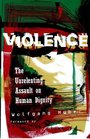 Violence The Unrelenting Assault on Human Dignity