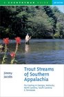 Trout Streams of Southern Appalachia FlyCasting in Georgia Kentucky North Carolina South Carolina  Tennessee