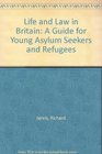 Life and Law in Britain A Guide for Young Asylum Seekers and Refugees