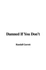 Damned If You Don't