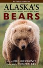 Alaska's Bears Grizzlies Black Bears and Polar Bears