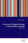 A Survey of Digital Printing in Home Dcor Textiles 3 Case Studies