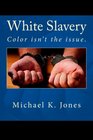 White Slavery Color isn't the issue