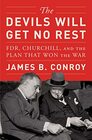 The Devils Will Get No Rest FDR Churchill and the Plan That Won the War