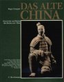 Das alte China Geschichte und Kultur des Reiches der Mitte