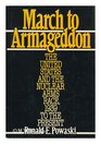 March to Armageddon The United States and the Nuclear Arms Race 1939 to the Present