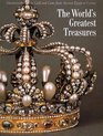 The World's Greatest Treasures Masterworks in Gold and Gems from Ancient Egypt to Cartier