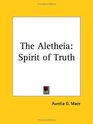 The Aletheia Spirit of Truth